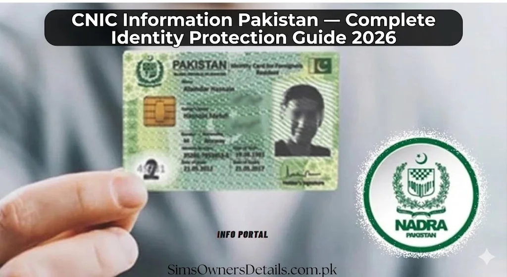 CNIC Information Pakistan — Complete Identity Protection Guide 2026